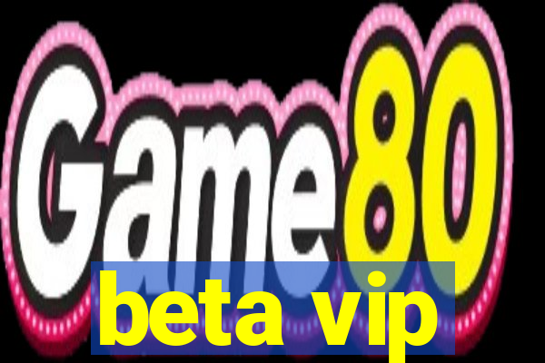 beta vip